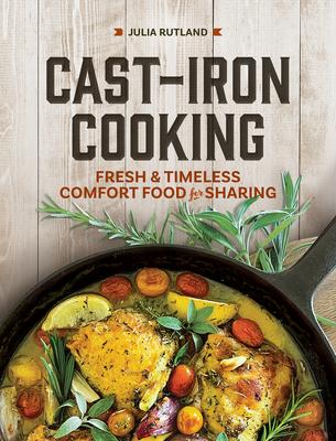 Cast-Iron Cooking: Fresh and Timeless Comfort Food for Sharing Subscription
