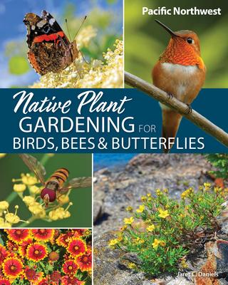 Native Plant Gardening for Birds, Bees & Butterflies: Pacific Northwest Subscription