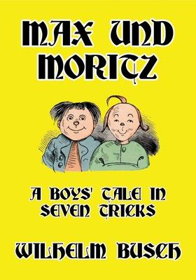 Max und Moritz: A Boys' Tale in Seven Tricks