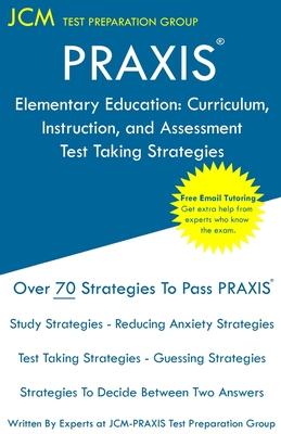 PRAXIS Elementary Education: PRAXIS 5017 - Curriculum, Instruction, and Assessment - Test Taking Strategies: PRAXIS 5017 Exam - Free Online Tutorin