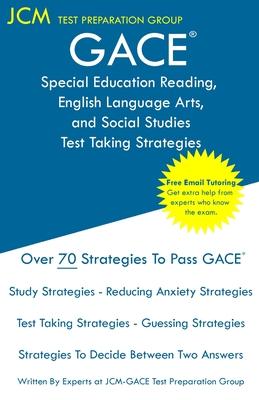 GACE Special Education Reading, English Language Arts, and Social Studies - Test Taking Strategies: GACE 087 Exam - Free Online Tutoring - New 2020 Ed