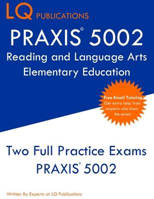 PRAXIS 5002 Reading and Language Arts Elementary Education: PRAXIS 5002 - Free Online Tutoring - New 2020 Edition - The most updated practice exam que