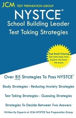 NYSTCE School Building Leader - Test Taking Strategies: NYSTCE SBL 107 - SBL 108 Exam- Free Online Tutoring - New 2020 Edition - The latest strategies