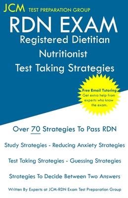 RDN Exam - Registered Dietitian Nutritionist Test Taking Strategies: Registered Dietitian Nutritionist Exam - Free Online Tutoring - New 2020 Edition