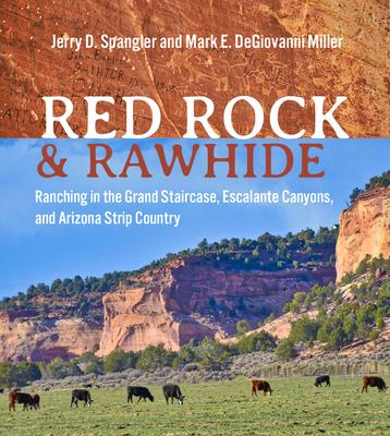 Red Rock and Rawhide: Ranching in the Grand Staircase, Escalante Canyons, and Arizona Strip Country Subscription