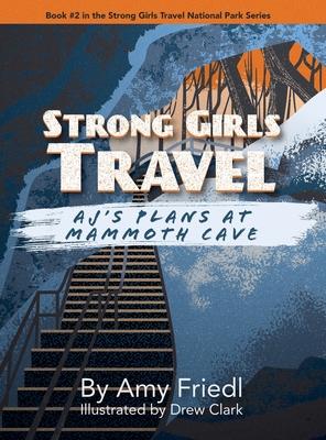 Strong Girls Travel: AJ's Plans at Mammoth Cave