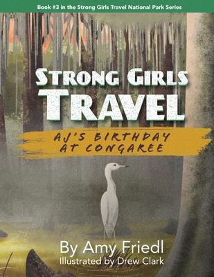 Strong Girls Travel: AJ's Birthday at Congaree