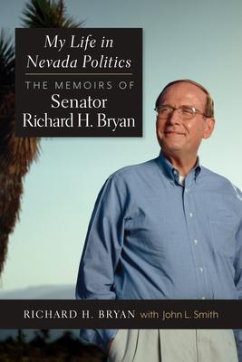 My Life in Nevada Politics: The Memoirs of Senator Richard H. Bryan