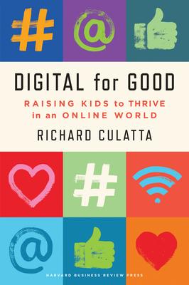 Digital for Good: Raising Kids to Thrive in an Online World