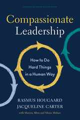 Compassionate Leadership: How to Do Hard Things in a Human Way Subscription