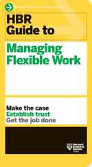 HBR Guide to Managing Flexible Work (HBR Guide Series) Subscription