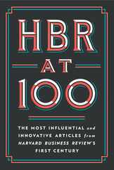 HBR at 100: The Most Influential and Innovative Articles from Harvard Business Review's First Century Subscription