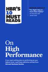 Hbr's 10 Must Reads on High Performance (with Bonus Article the Right Way to Form New Habits