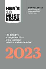 Hbr's 10 Must Reads 2023: The Definitive Management Ideas of the Year from Harvard Business Review (with Bonus Article Persuading the Unpersuada Subscription