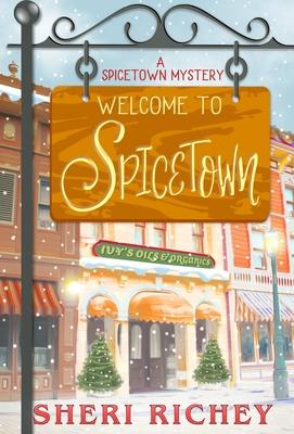 Welcome to Spicetown: A Spicetown Mystery