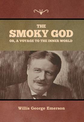 The Smoky God or, A Voyage to the Inner World