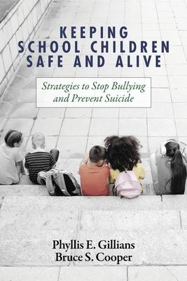 Keeping School Children Safe and Alive: Strategies to Stop Bullying and Prevent Suicide