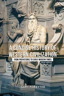 A Concise History of Western Civilization: From Prehistoric to Early Modern Times: Third Edition