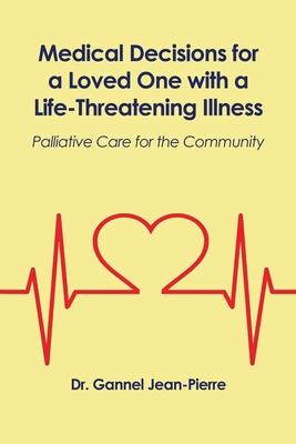 Medical Decisions for a Loved One with a Life-Threatening Illness: Palliative Care for the Community Subscription