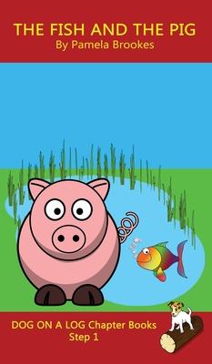 The Fish and The Pig Chapter Book: Sound-Out Phonics Books Help Developing Readers, including Students with Dyslexia, Learn to Read (Step 1 in a Syste