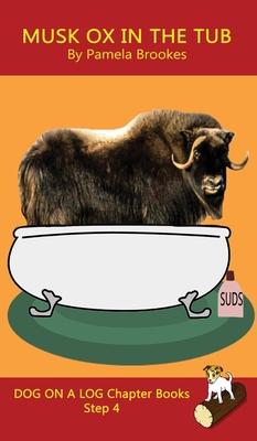 Musk Ox In The Tub Chapter Book: Sound-Out Phonics Books Help Developing Readers, including Students with Dyslexia, Learn to Read (Step 4 in a Systema