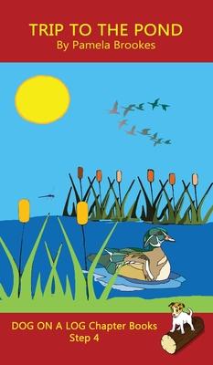 Trip To The Pond Chapter Book: Sound-Out Phonics Books Help Developing Readers, including Students with Dyslexia, Learn to Read (Step 4 in a Systemat