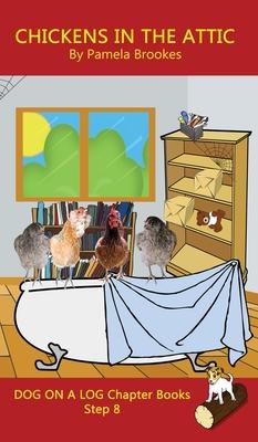 Chickens in the Attic Chapter Book: Sound-Out Phonics Books Help Developing Readers, including Students with Dyslexia, Learn to Read (Step 8 in a Syst