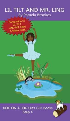 Lil Tilt And Mr. Ling: Sound-Out Phonics Books Help Developing Readers, including Students with Dyslexia, Learn to Read (Step 4 in a Systemat