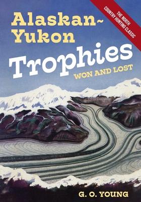 Alaskan Yukon Trophies Won and Lost