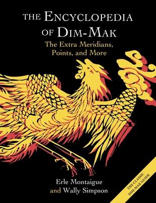 The Encyclopedia of Dim-Mak: The Extra Meridians, Points, and More