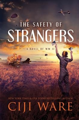 The Safety of Strangers: A Novel of World War II