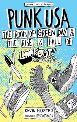 Punk USA: The Roots of Green Day & the Rise & Fall of Lookout Records