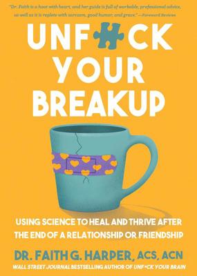 Unfuck Your Breakup: Using Science to Heal and Thrive After the End of a Relationship or Friendship Subscription