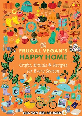 The Frugal Vegan's Happy Home: Crafts, Rituals, and Recipes for Every Season Subscription
