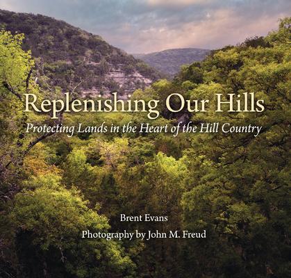 Replenishing Our Hills: Protecting Lands in the Heart of the Hill Country