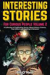 Interesting Stories For Curious People Volume 2: A Collection of Captivating Stories About History, Science, Pop Culture and Anything in Between Subscription
