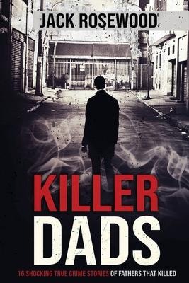 Killer Dads: 16 Shocking True Crime Stories of Fathers That Killed Subscription