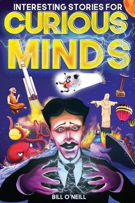 Interesting Stories for Curious Minds: A Collection of Mind-Boggling True Stories About History, Science, Pop Culture and Just About Everything In Bet