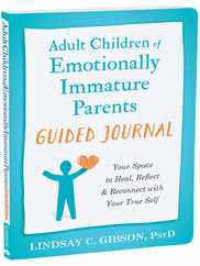 Adult Children of Emotionally Immature Parents Guided Journal: Your Space to Heal, Reflect, and Reconnect with Your True Self Subscription