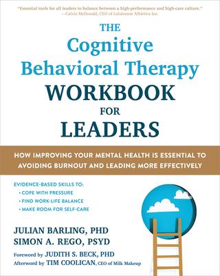 The Cognitive Behavioral Therapy Workbook for Leaders: How Improving Your Mental Health Is Essential to Avoiding Burnout and Leading More Effectively Subscription