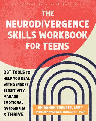 The Neurodivergence Skills Workbook for Teens: Dbt Tools to Help You Deal with Sensory Sensitivity, Manage Emotional Overwhelm, and Thrive Subscription