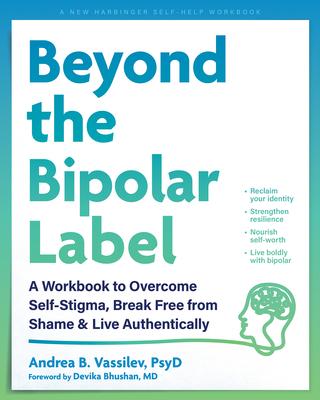 Beyond the Bipolar Label: A Workbook to Overcome Self-Stigma, Break Free from Shame, and Live Authentically Subscription