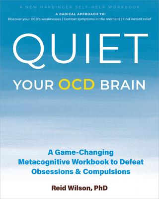 Quiet Your Ocd Brain: A Game-Changing Metacognitive Workbook to Defeat Obsessions and Compulsions Subscription
