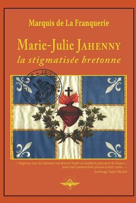 Marie-Julie Jahenny la stigmatise bretonne