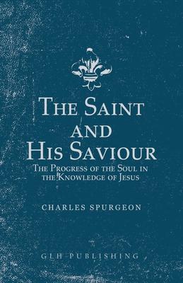 The Saint and His Saviour: The Progress of the Soul in the Knowledge of Jesus