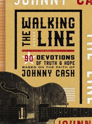 Walking the Line: 90 Devotions of Truth and Hope Based on the Faith of Johnny Cash (a 90-Day Devotional) Subscription