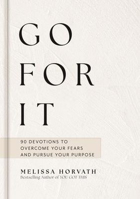 Go for It: Boldly Live the Life God Created for You (a 90-Day Devotional to Overcome Your Fears and Pursue Your Purpose) the Perfect Christian Gift fo Subscription