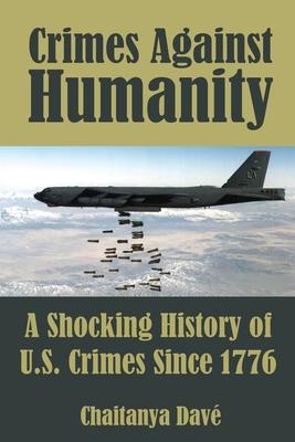 Crimes Against Humanity: A Shocking History of U.S. Crimes Since 1776