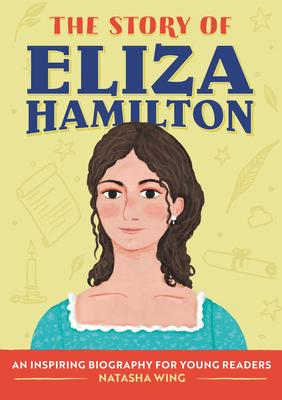 The Story of Eliza Hamilton: An Inspiring Biography for Young Readers