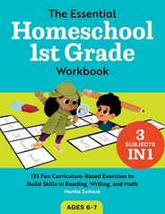 The Essential Homeschool 1st Grade Workbook: 135 Fun Curriculum-Based Exercises to Build Skills in Reading, Writing, and Math Subscription